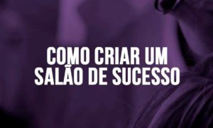 Como criar um salão de beleza de sucesso