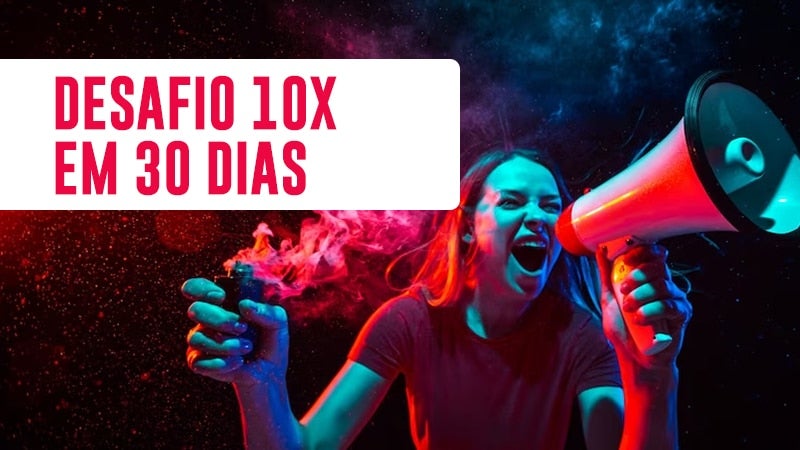 Desafio 10X em 30 dias