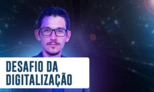 Desafio da digitalização