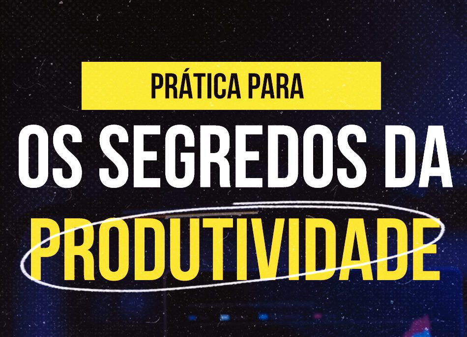 O Segredo da Produtividade